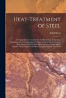 Heat-Treatment of Steel: A Comprehensive Treatise On the Hardening, Tempering, Annealing and Casehardening of Various Kinds of Steel, Including - Erik Oberg - 9781015400702