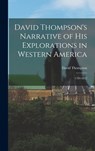 David Thompson's Narrative of His Explorations in Western America: 1784-1812 - David Thompson - 9781015406339