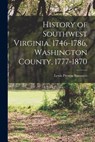 History of Southwest Virginia, 1746-1786, Washington County, 1777-1870 - Lewis Preston Summers - 9781015440869