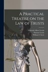 A Practical Treatise on the law of Trusts - Thomas Lewin - 9781015459458