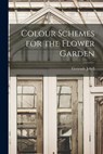 Colour Schemes for the Flower Garden - Gertrude Jekyll - 9781015465374