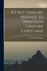 A First Century Message to Twentieth Century Christians - G Campbell Morgan - 9781015482159