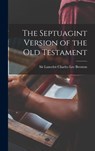 The Septuagint Version of the Old Testament - Lancelot Charles Lee Brenton - 9781015490802