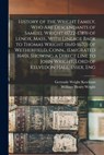 History of the Wright Family, who are Descendants of Samuel Wright (1722-1789) of Lenox, Mass., With Lineage Back to Thomas Wright (1610-1670) of Weth - William Henry Wright - 9781015493568
