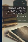 Historia De La Monja Alferez, Da. Catalina De Erauso - Catalina De Erauso - 9781015496835