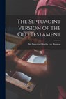 The Septuagint Version of the Old Testament - Lancelot Charles Lee Brenton - 9781015500341