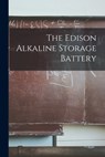 The Edison Alkaline Storage Battery - Anonymous - 9781015504745