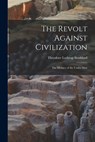 The Revolt Against Civilization: The Menace of the Under Man - Stoddard Theodore Lothrop - 9781015506954
