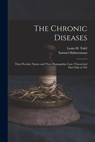 The Chronic Diseases: Their Peculiar Nature and Their Homopathic Cure (Theoretical Part Only in Thi - Samuel Hahnemann - 9781015513372