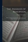 The Anabasis of Xenophon: With an Interlinear Translation, for the use of Schools and Private Learners, on the Hamiltonian System - Xenophon Xenophon - 9781015525245