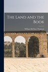 The Land and the Book - William McClure Thomson - 9781015532892