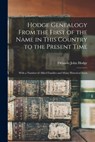 Hodge Genealogy From the First of the Name in This Country to the Present Time: With a Number of Allied Families and Many Historical Facts - Orlando John Hodge - 9781015561717