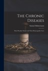 The Chronic Diseases: Their Peculiar Nature and Their Homeopathic Cure - Samuel Hahnemann - 9781015585836
