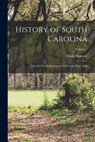History of South Carolina: From its First Settlement in 1670 to the Year 1808; Volume 1 - David Ramsay - 9781015595002