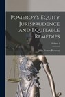 Pomeroy's Equity Jurisprudence and Equitable Remedies; Volume 1 - John Norton Pomeroy - 9781015608948