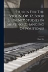 Studies For The Violin, Op. 32, Book 3. Twenty Studies In Shifting (changing Of Positions) - Sitt Hans 1850-1922 - 9781015652361