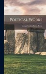 Poetical Works - George Gordon Byron Byron - 9781015713512