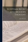 Egyptian Belief and Modern Thought - James Bonwick - 9781015743717