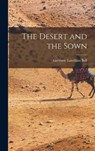 The Desert and the Sown - Gertrude Lowthian Bell - 9781015744967