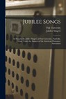 Jubilee Songs: As Sung by the Jubilee Singers, of Fisk University, (Nashville, Tenn.) Under the Auspices of the American Missionary Association - Jubilee Singers - 9781015769359