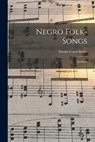 Negro Folk-songs: Spirituals - Natalie Curtis Burlin - 9781015786684