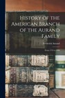 History of the American Branch of the Aurand Family: From 1725 to 1900 - Frederick Aurand - 9781015833227