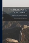 The Heart of a Continent: A Narrative of Travels in Manchuria - Francis Edward Younghusband - 9781015862609