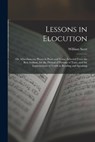 Lessons in Elocution: Or, Miscellaneous Pieces in Prose and Verse, Selected From the Best Authors, for the Perusal of Persons of Taste, and - William Scott - 9781015868793