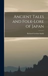 Ancient Tales and Folk-lore of Japan - Richard Gordon Smith - 9781015926998