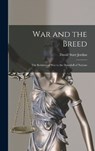 War and the Breed; the Relation of war to the Downfall of Nations - David Starr Jordan - 9781015938304