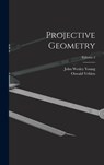 Projective Geometry; Volume 2 - John Wesley Young - 9781015966925