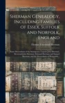 Sherman Genealogy, Including Families of Essex, Suffolk and Norfolk, England [electronic Resource]: Some Descendants of the Immigrants, Captain John S - Thomas Townsend B. 1853 Sherman - 9781016012874