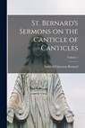 St. Bernard's Sermons on the Canticle of Canticles; Volume 1 - Of Clairvaux Saint Bernard - 9781016016476