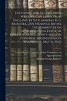 Education for all Children, What we can Learn From England by Vice Admiral H. G. Rickover, USN. Hearings Before the Committee on Appropriations, House - United States Congress House Commi - 9781016085588