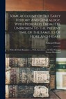 Some Account Of The Early History And Genealogy, With Pedigrees From 1330, Unbroken To The Present Time, Of The Families Of Hore And Hoare: With All T - Hoare Edward 1807- - 9781016089050