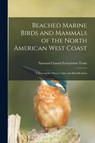 Beached Marine Birds and Mammals of the North American West Coast: A Manual for Their Census and Identification - National Coastal Ecosystems Team (U S - 9781016126861