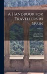 A Handbook for Travellers in Spain; Volume 1 - John Murray ; Richard Ford - 9781016203692