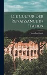 Die Cultur der Renaissance in Italien - Jacob Burckhardt - 9781016245753