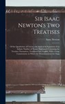 Sir Isaac Newton's Two Treatises: Of the Quadrature of Curves, and Analysis by Equations of an Infinite Number of Terms, Explained: Containing the Tre - Isaac Newton - 9781016262279