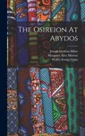 The Osireion At Abydos - Margaret Alice Murray - 9781016295550