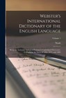 Webster's International Dictionary of the English Language: Being the Authentic Edition of Webster's Unabridged Dictionary, Comprising the Issues of 1 - Noah 1758-1843 Webster - 9781016311984