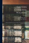 Eastern Cherokee Walkers; Claims of People by the Name Walker Intermarried With the Cherokee Indians; Volume 3 - Lucy Kate 1n McGhee - 9781016431774