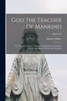 God The Teacher Of Mankind: Or, Popular Catholic Theology, Apologetical, Dogmatical, Moral, Liturgical, Pastoral, And Ascetical; Volume IV - Michael Müller - 9781016440295