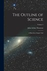 The Outline of Science: A Plain Story Simply Told; Volume 3 - John Arthur Thomson - 9781016489911