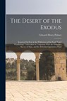 The Desert of the Exodus - Edward Henry Palmer - 9781016494274
