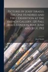 Pictures by Josef Israels. The one Hundred and First Exhibition at the French Gallery, 120 Pall Mall, London, May, June and July, 1912 - Jozef Israels - 9781016521239