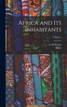 Africa and Its Inhabitants; Volume 2 - Elisée 1830-1905 Reclus - 9781016643290