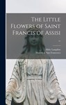 The Little Flowers of Saint Francis of Assisi .. - Fioretti Di San Francesco - 9781016644501