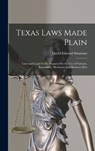 Texas Laws Made Plain: Laws and Legal Forms Prepared for the Use of Farmers, Ranchmen, Mechanics and Business Men - David Edward Simmons - 9781016827638