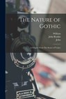 The Nature of Gothic: A Chapter From The Stones of Venice - John Ruskin - 9781016890854